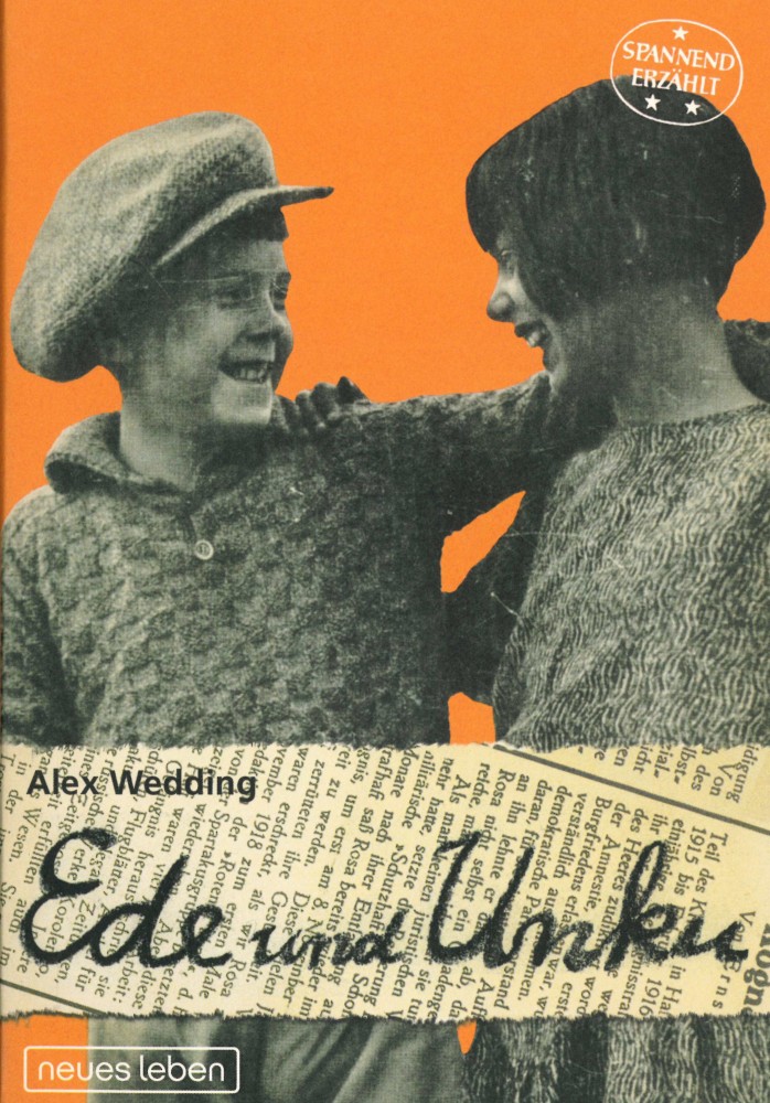 Alex Wedding, Ede und Unku. Berlin: Neues Leben Verlag, 2005 (1. Auflage).